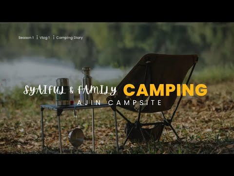 Camping Diary at Ajin Campsite.
