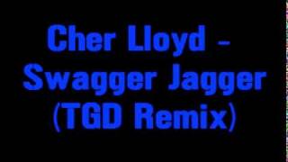 Cher Lloyd- Swagger Jagger (TGD Remix)