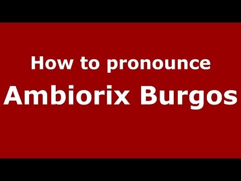 How to pronounce Ambiorix Burgos (Dominican Republic) - PronounceNames.com