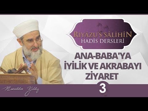160) Ana - Baba'ya İyilik ve Akrabayı Ziyaret (3) | Riyazussalihin | Nureddin Yıldız