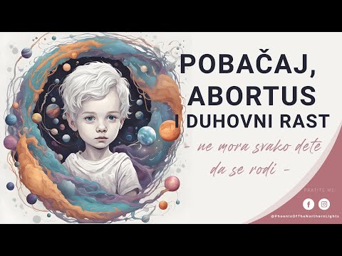 POBAČAJ, ABORTUS I DUHOVNI RAST - ne mora svako dete da se rodi | PhxNorth #040