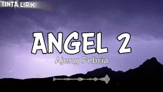 Download lagu AJENG FEBRIA - ANGEL 2 - LIRIK mp3