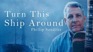 Turn This Ship Around  (Phillip Sandifer)
