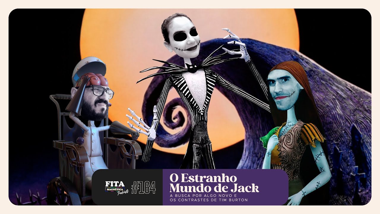 #164 - O Estranho Mundo de Jack: A Busca Por Algo Novo e os Contrastes de Tim Burton