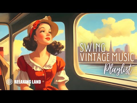 Swing Vintage Music Playlist - 1930s 1940s Hits