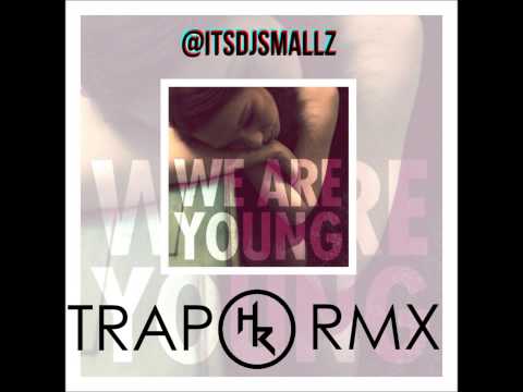 @ITSDJSMALLZ - We Are Young REMIX (Harryredz TRAP Edit)