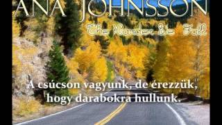 Ana Johnsson: The Harder We Fall  (magyar fordítás/hungarian lyrics)