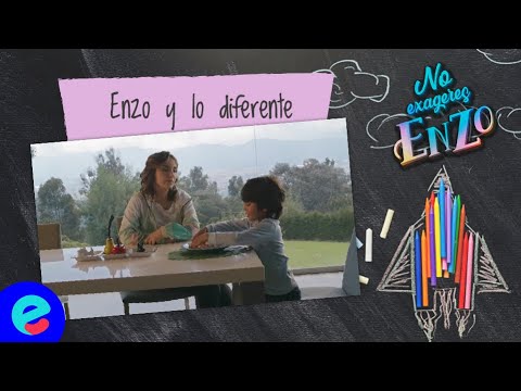 ¡NO EXAGERES, ENZO! - Enzo y lo diferente