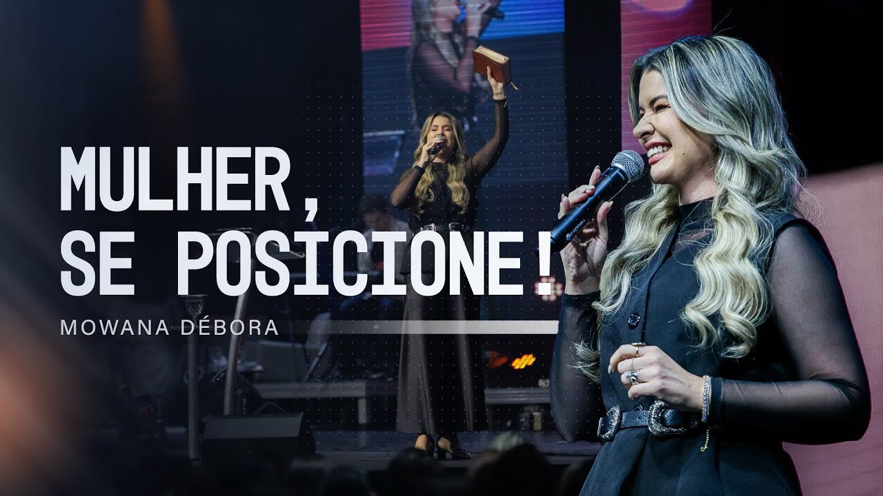 Mulher, se posicione! - Pastora Mowana Débora