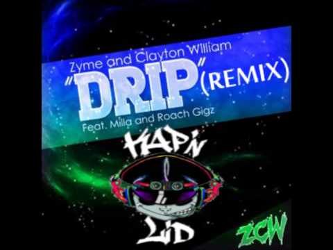 Zyme and Clayton Williams- Drip ft. Milla and Roach Gigz (KAP'N LID REMIX)