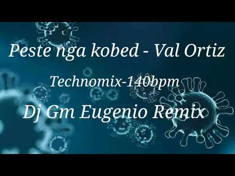 Peste nga kobed - Val Ortiz (Technomix140bpm) Dj Gm Eugenio Remix