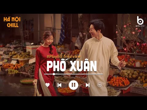 Tuyển Tập Nhạc Tết Lofi Chill 2026 - Phố Xuân - Nhạc Xuân Chill Nghe Là Thấy Tết Cận Kề
