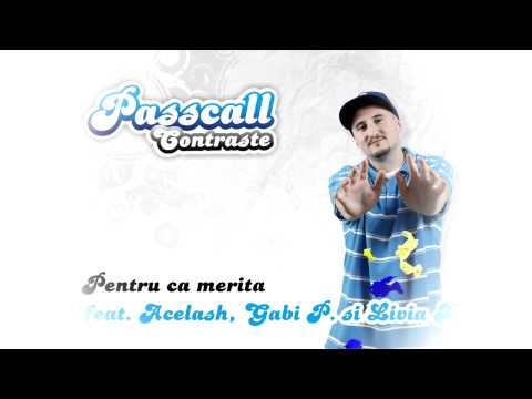 Passcall - Pentru că merită feat. Acelash,  Gabi P. şi Livia