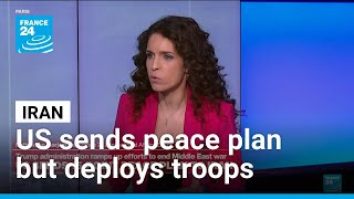 US sends 15-point peace plan to Iran while deploying troops in the region • FRANCE 24 English