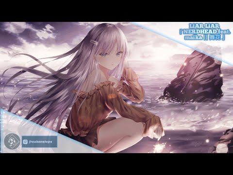 Nightcore ␜ LiAR LiAR » 『 NERDHEAD feat. maika || 舞花 』