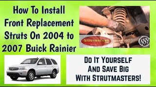 Front Strut Replacement:  Buick Ranier And Related GM Sport Utility Vehicles