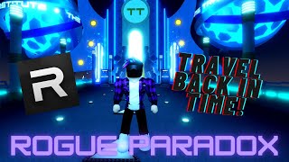 TRAVELLING BACK IN TIME | Rogue Paradox - Roblox