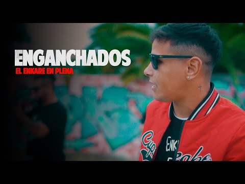 El Enkare en Plena - Enganchados (Video Oficial)