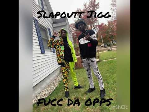 Slapoutt Jigg “FUCC DA OPPS”