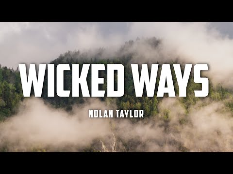 Nolan Taylor - Wicked Ways (Lyrics)