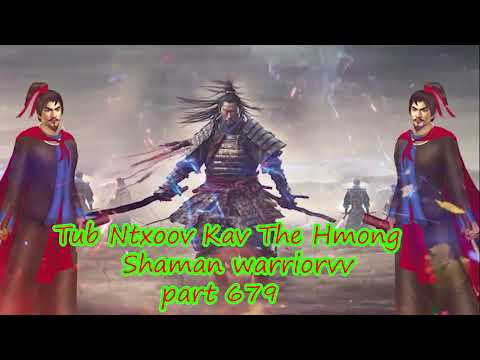 Tub Ntxoov kav The Hmong  warrior legendary  story Part 679 - 25/10/2023