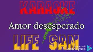 Karaoke Amor Desesperado (Joan Sebastian)