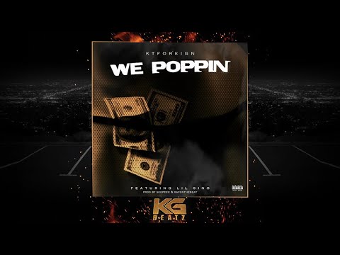 KT Foreign ft. Lil Gino - We Poppin [Prod. By Scopeee, RafOnTheBeat] [New 2018]