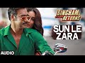 Singham Returns Sun Le Zara Full Audio Song Arijit Singh Jeet Gannguli