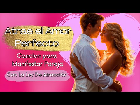 Canción para Atraer el Amor Perfecto: Manifiesta un Amor Verdadero💕