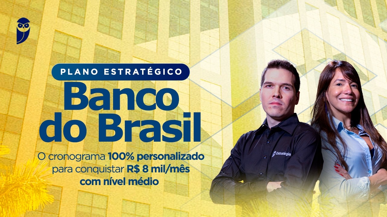 Plano Estratégico Banco do Brasil - Cronograma 100% personalizado! Conquiste R$ 8mil/mês nível médio