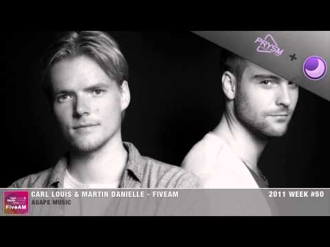 Carl Louis & Martin Danielle - FiveAM - [Key Track 2011 Week #50]