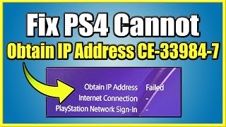 How to fix Cannot Obtain IP Address on PS4 Error Code CE 33984 7 (Easy Method)