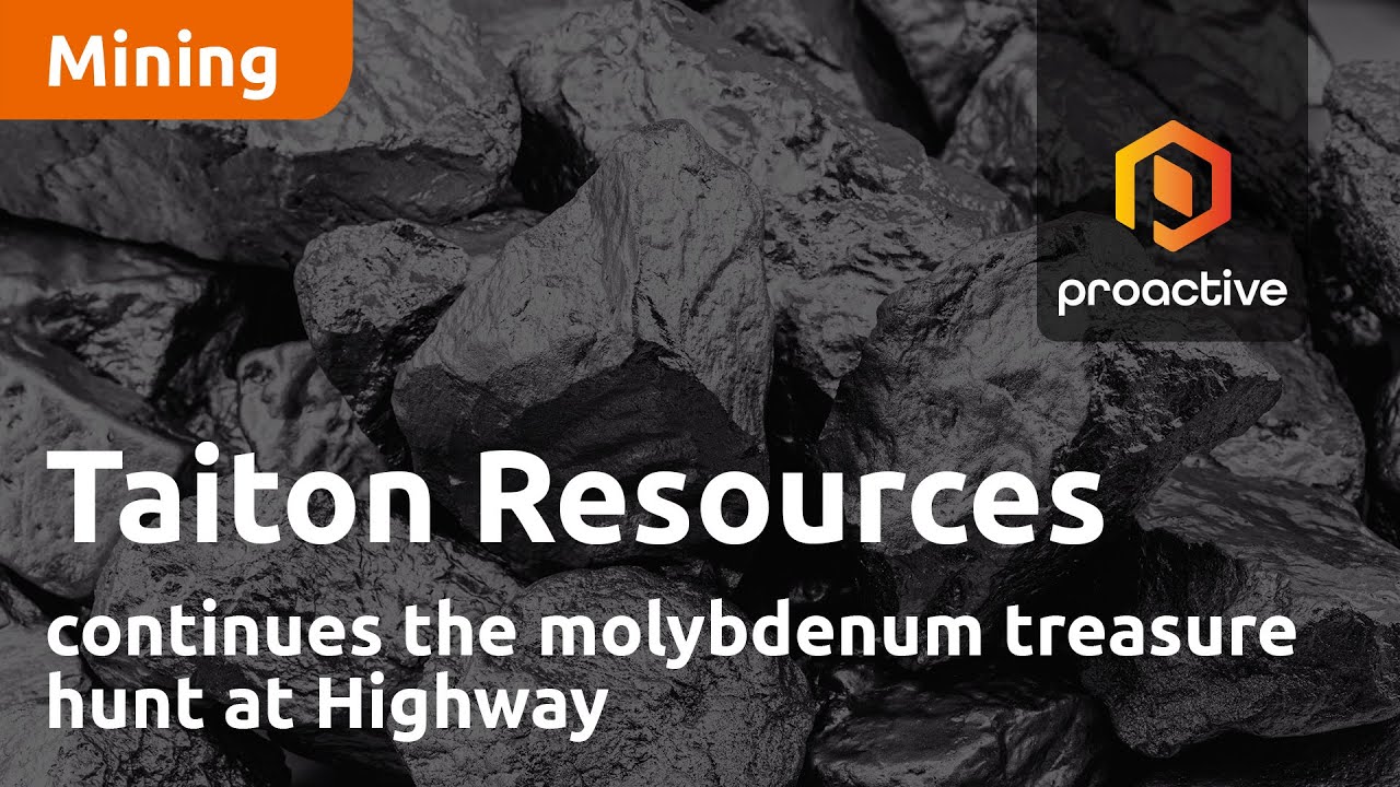 Taiton Resources continues the molybdenum treasure hunt at Highway