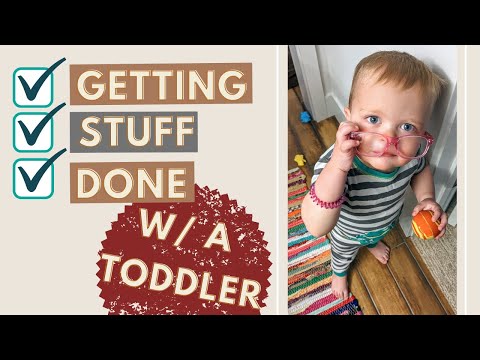 Get stuff done with a toddler? is there really such a thing?