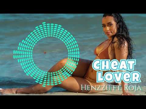 Henzzii ft. Rojay - Cheat Lover