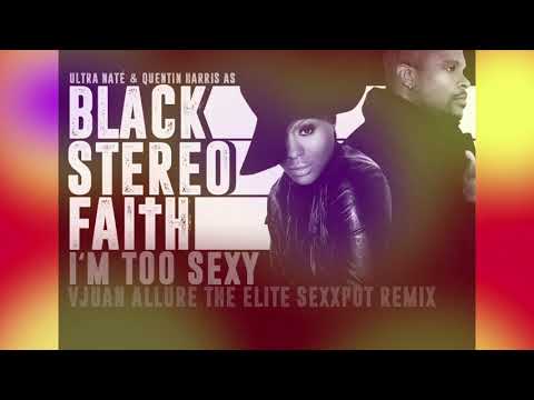Ultra Naté & Quentin Harris as Black Stereo Faith - I'm Too Sexy (Vjuan Allure Sexxpot Remix)