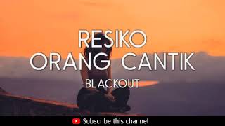 Download lagu Resiko orang cantik - blackout mp3