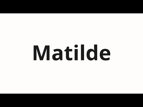 How to pronounce Matilde