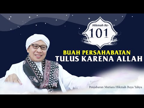Mutiara Hikmah Buya Yahya ke 101 : BUAH PERSAHABATAN TULUS KARENA ALLAH | 6 Juli 2023 M