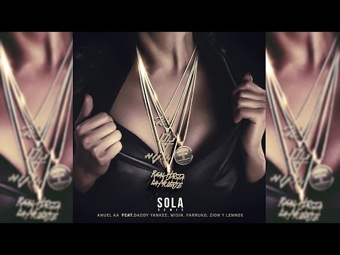 Anuel AA - Sola (Official Remix) ft. Daddy Yankee, Zion & Lennox, Wisin y Farruko