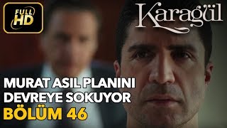 Karagül 46 Bölüm / Full HD (Tek Parça) - Murat