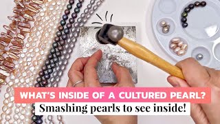 What Is Inside of a Cultured Pearl?  Is The Dye All the Way Through?  Smashing Pearls to See Inside