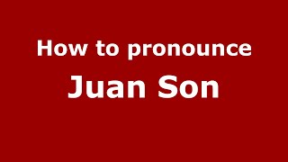How to pronounce Juan Son