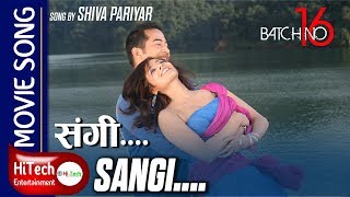Sangi  Nepali Movie Song  Batch No 16  Shiva Pariy