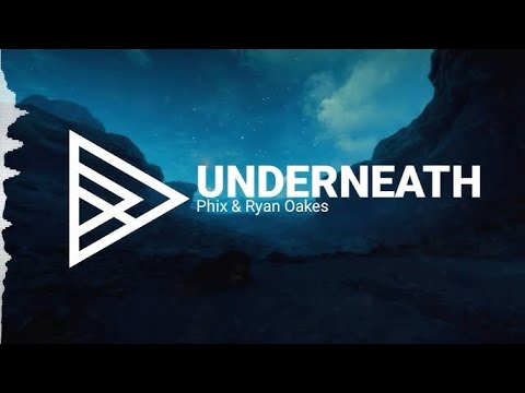 Phix X Ryan Oakes - UNDERNEATH (Lyric Video)