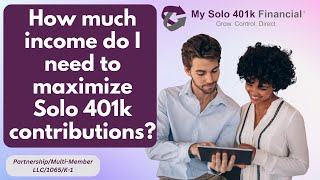Income Needed to Max Out 2024 Solo 401k Contributions for Partnership/Multi-Member LLC/1065/K-1