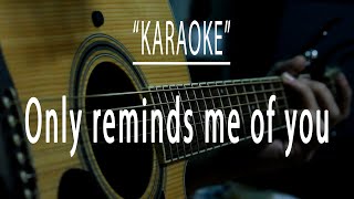 Only reminds me of you - Acoustic karaoke