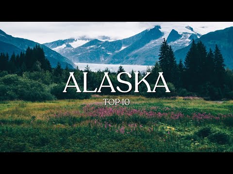Top 10 Places to Visit in Alaska