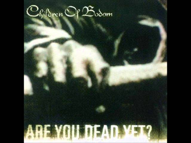 Children of Bodom - Are You Dead Yet?