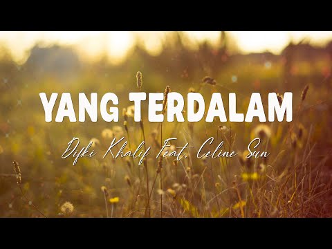 Difki Khalif Feat. Celine Sun - Yang Terdalam - Lirik Lagu